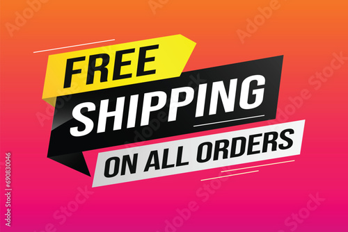 Free shipping all orders tag. Banner design template for marketing. Special offer promotion or retail. background banner modern graphic design for store shop, online store, website, landing page	

