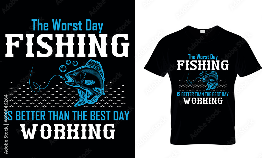 The Worst Day Fishing...T-Shirt design The Worst Day Fishing...T-Shirt design