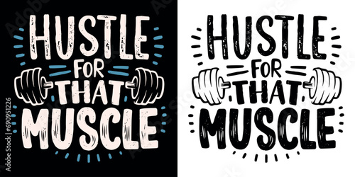 Hustle for that muscle lettering motivation for muscle gain and weight lifting. Vintage vector text hustler mindset. Gym bro and gym girl aesthetic inspirational quotes posters and t-shirt design. photo