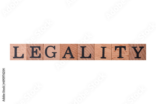 The inscription legality on wooden cubes on a dark concrete background