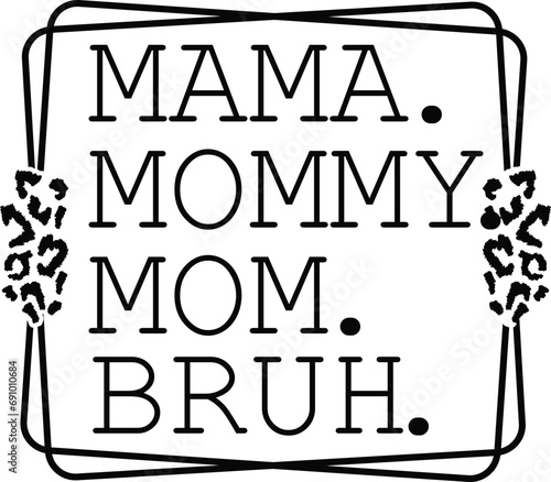 Mama Mommy Mom Bruh svg, Mama SVG Design, mom svg,