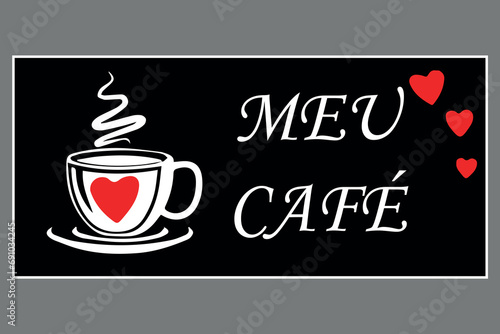 Meu Café. Placa de decoração minimalista nos tons preto e branco com símbolo de corações vermelhos.