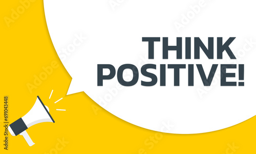 Think positive speech bubble text with a megaphone or loudspeaker. Motivation quote banner design. Vector illustration. photo