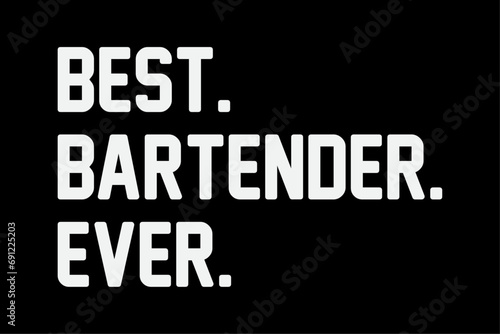 Best Bartender Ever Bartending Funny T-Shirt Design