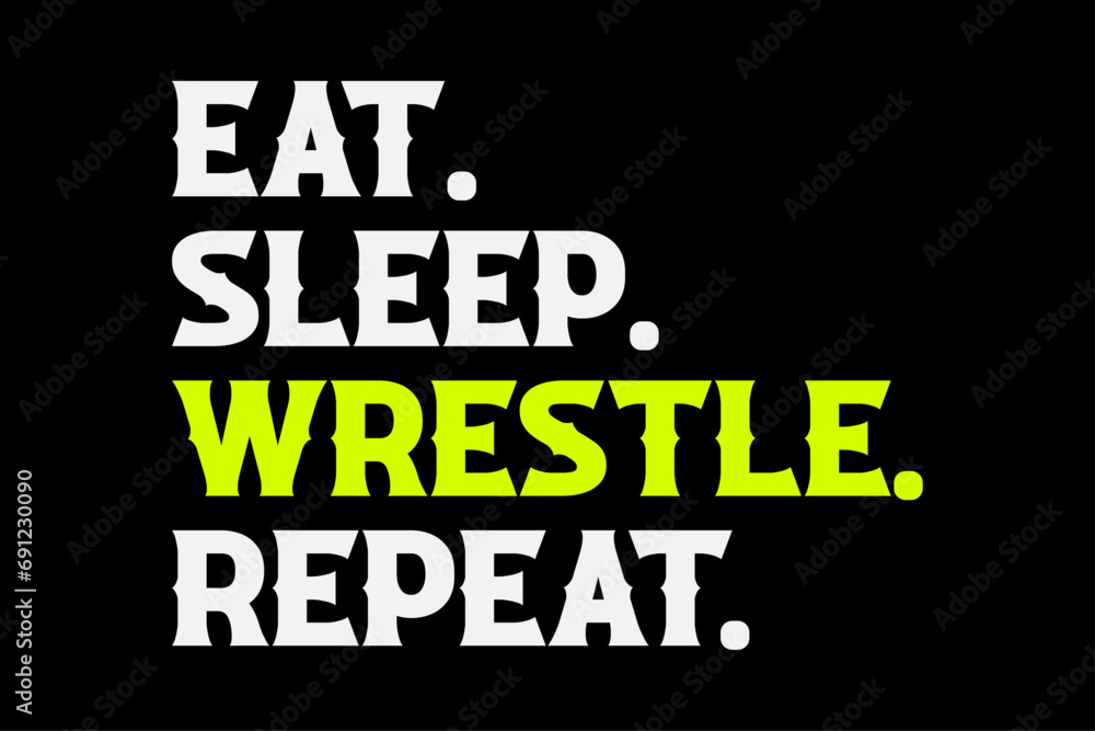 Obraz premium Eat Sleep Wrestle Repeat Funny Wrestling T-Shirt Design