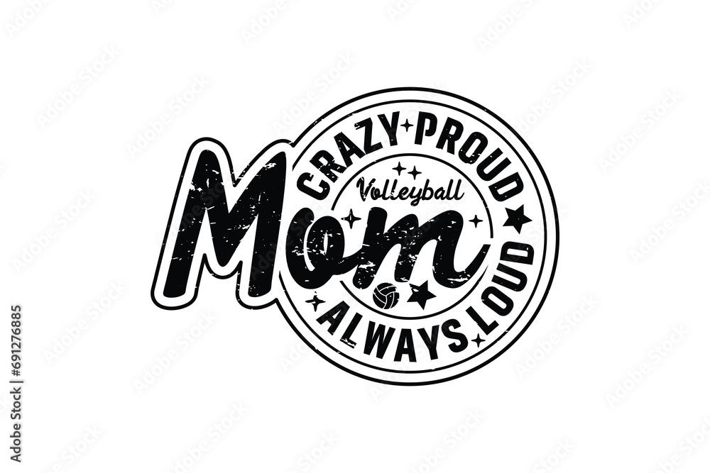 Obraz premium Crazy Proud Always Volleyball Mom EPS Design. Mom T-shirt Design