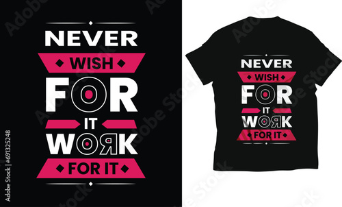 Never wish for it work for it typography t-shirt design