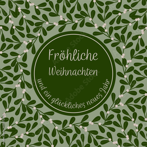 Fröhliche Weihnachten und ein glückliches neues Jahr - Schriftzug in deutscher Sprache. Quadratische Grußkarte mit einem Rahmen aus Mistelzweigen.