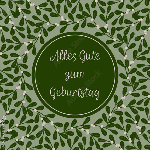 Alles Gute zum Geburtstag - Schriftzug in deutscher Sprache. Quadratische Grußkarte mit einem Rahmen aus Mistelzweigen.