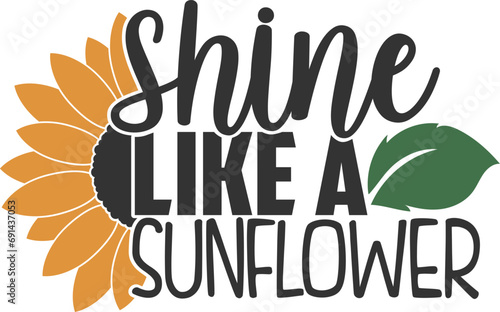 Shine Like A Sunflower - Sunflower Illustration