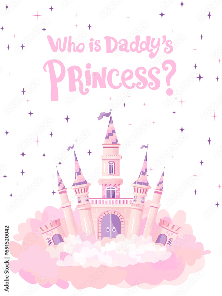 Vector fairytale castle in pink purple gradient, background floating in the clouds, magic stars, several towers with flags, large gates. Inscription who is daddy's princess?
