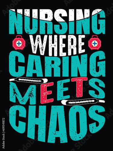 Nursing where caring meets Chaos T-shirt design 