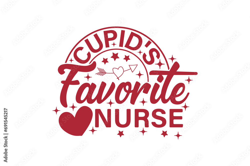 Cupid's Favorite Nurse Valentine T-shirt Design. Retro Valentine Day T-shirt Design Cupid's Favorite Nurse Valentine T-shirt Design. Retro Valentine Day T-shirt Design