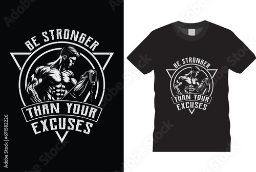 Be stronger than your excuses t shirt design