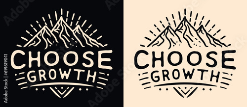 Choose growth lettering. Personal development retro vintage badge. Growth concept with mountains outline minimalist illustration. Trail running and hiking quotes for t-shirt design and print vector. photo