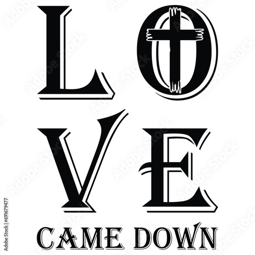 Love Came Down svg,Gift jesus svg,holy day svg,cross svg