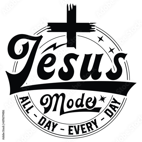 Jesus Mode All Day Every Day svg,Funny jesus gift t-shirt design,lord svg,cross svg