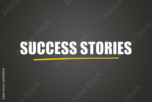 Success Stories. A blackboard with white text. Illustration with grunge text style.