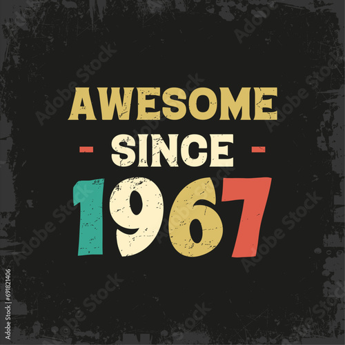 awesome since 1967 t shirt design