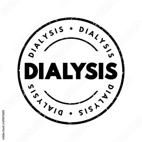 Dialysis - procedure to remove waste products and excess fluid from the blood when the kidneys stop working properly, text concept stamp