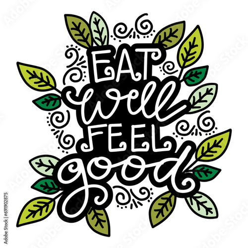 Eat Well Feel Good. Inspirational quote. Motivational background.