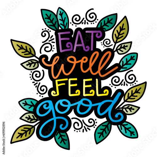 Eat Well Feel Good. Inspirational quote. Motivational background.