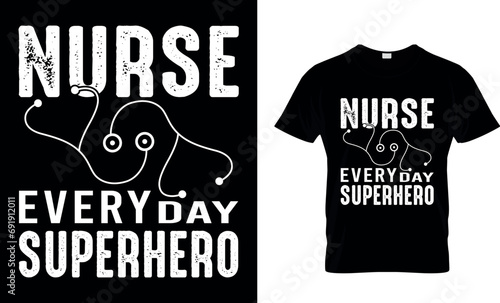 Nurse Every Day Superhero Funny T-shirt Design