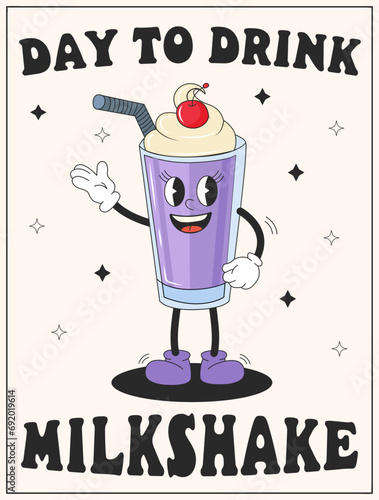 Vector cartoon retro mascot of milkshake. Lettering day to drink milkshake. Vintage style 70s, 60s, 50s character. Groovy poster for coffee house and cafe.