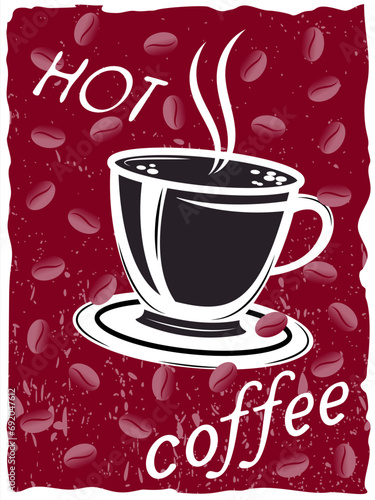 Hot fresh coffee cup against the background of coffee beans grunge retro poster