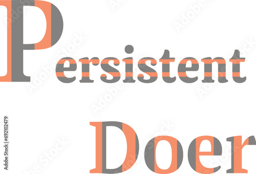 Persistent Doer T-Shirt Design for Unstoppable Style , Quate of Persistent Doer Design 