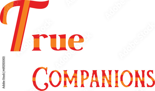 True Companions T-Shirt Design for Unified Style , Quate of True Companions Design