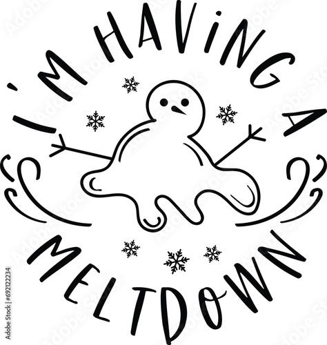 Christmas text design for T-shirts and apparel, holiday text design on plain white background for shirt, hoodie, sweatshirt, card, tag, mug, icon, logo or badge, i'm having a meltdown snowman
