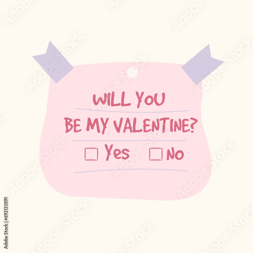 Valentine’s day card with hand-drawn elements. Will you be my valentine note proposal. Question and answer. Vector illustration.
