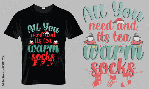 all you need and it's tea warm socks - Christmas T-shirt Design Template 