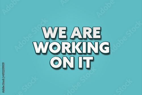 We are working on it. A Illustration with white text isolated on light green background.