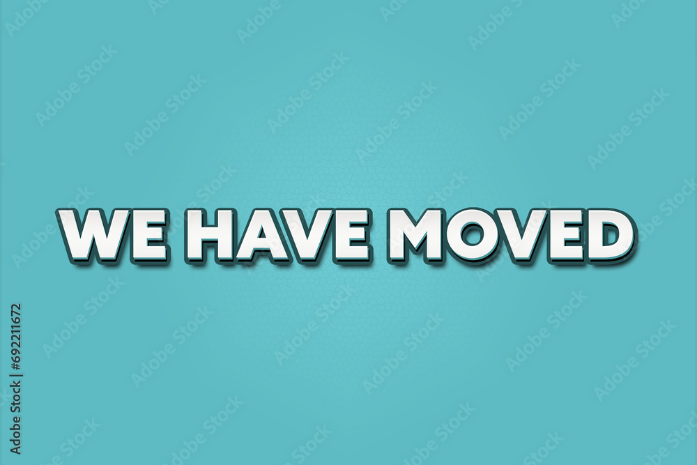 we have moved. A Illustration with white text isolated on light green background. we have moved. A Illustration with white text isolated on light green background.