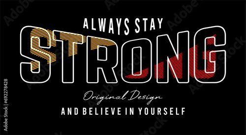 always stay strong typography design for print t shirt photo
