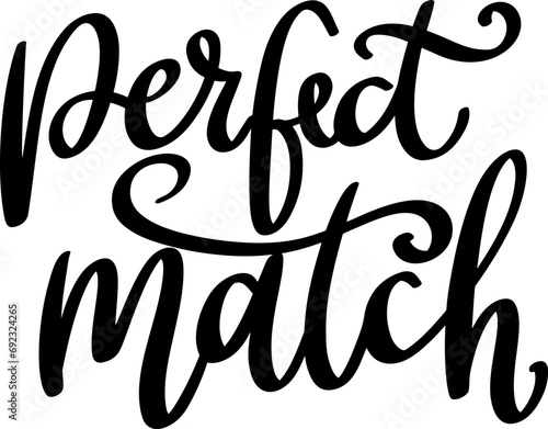 Perfect match. Lettering phrase isolated on white background