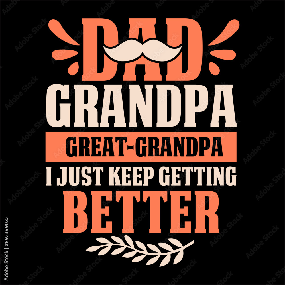 dad grandpa great-grandpa i just keep getting better svg