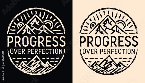 Progress over perfection lettering. Personal development retro vintage badge. Growth mindset mountains distressed outdoorsy drawing. Trail running hiker quotes vector for t-shirt design and prints.