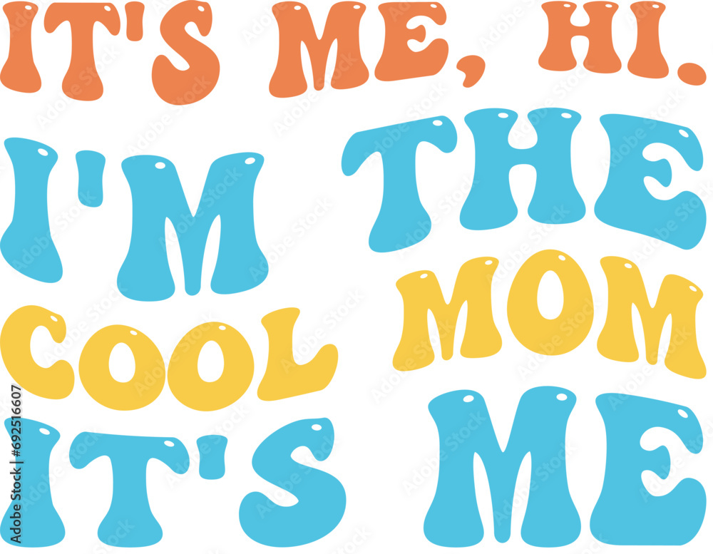 It's Me Hi. I'm The Cool Mom It's Me It's Me Hi. I'm The Cool Mom It's Me