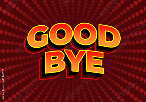 Good bye. Text effect in 3D look. red yellow gradient color. Dark red background
