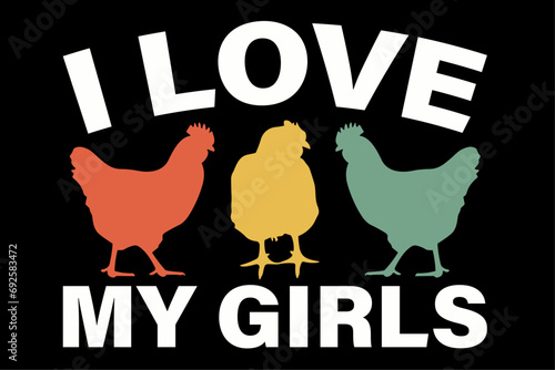 I Love My Girls Funny Chicken T-Shirt Design