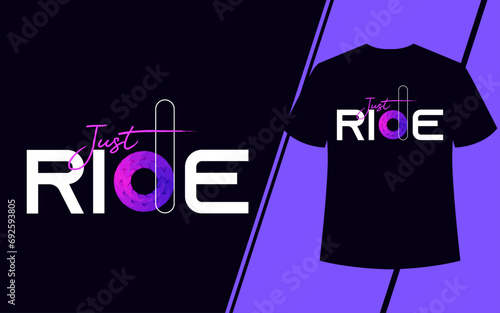 just ride quote t-shirt design template, multi-color typography t-shirt design. t-shirt design. motivational inspiration modern t-shirt design template.
