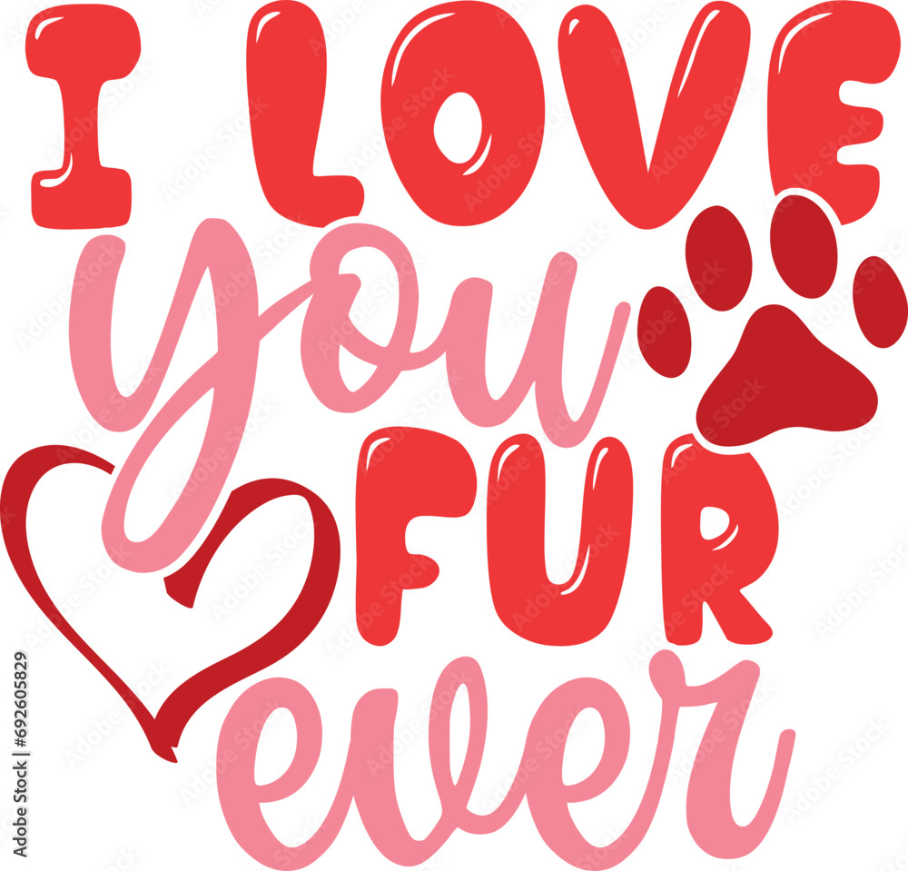 I Love You Fur Ever - Valentine's Dog Illustration I Love You Fur Ever - Valentine's Dog Illustration