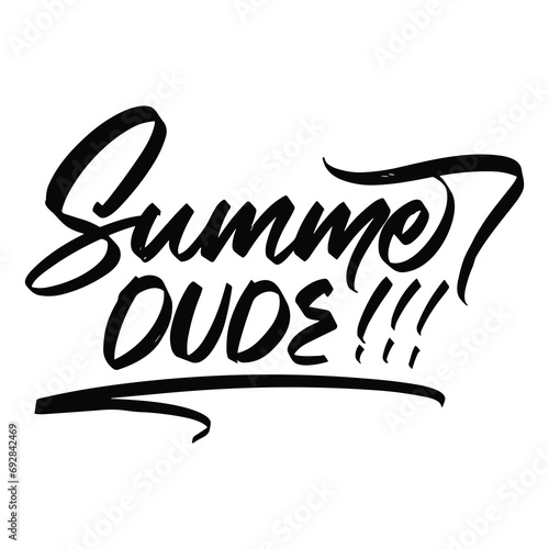 summer dude summer season quotes ready vector lettering. Inspirational typography. Motivational quote