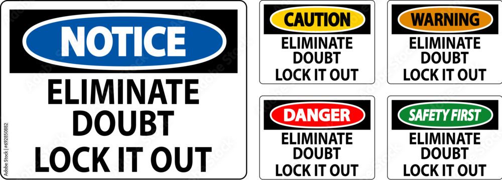 Caution Sign Eliminate Doubt Lock It Out
