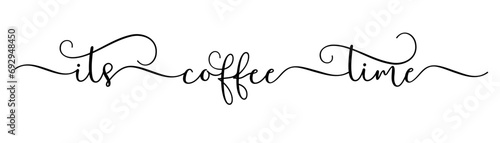 ITS COFFEE TIME elegant brush calligraphy. Continuous line cursive text coffee time. Vector typography quote. Lettering illustration for cafe posters. Hand drawn motivation slogan for a cup of coffee