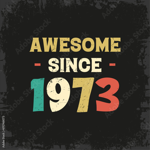 awesome since 1973 t shirt design