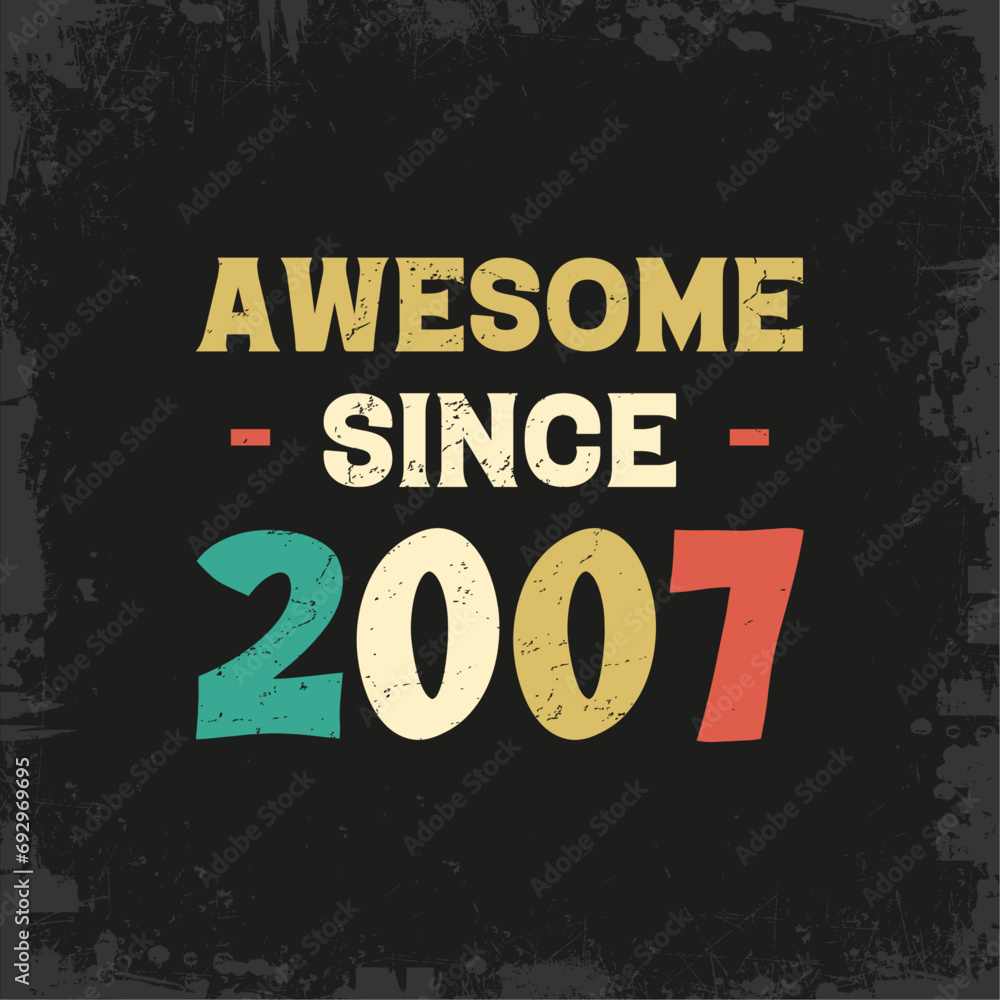 awesome since 2007 t shirt design